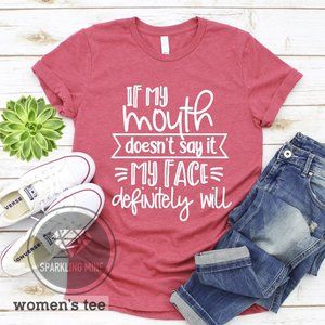 If My Mouth Doesn't Say It Funny Graphic Tshirt.